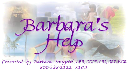 Barbara's Help, Presented by Barbara Sangetti, ABR, CDPE, CRS, GRI, WCR