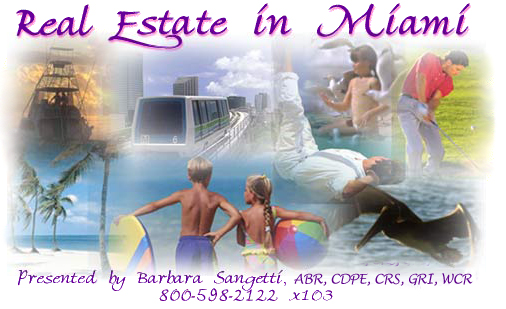 Real Estate in Miami, Presented by Barbara Sangetti, ABR, CDPE, CRS, GRI, WCR